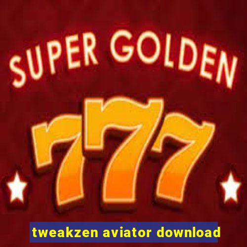 tweakzen aviator download